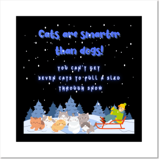 Seven Cats and a Sled: Proof That Cats are Smarter Than Dogs Posters and Art